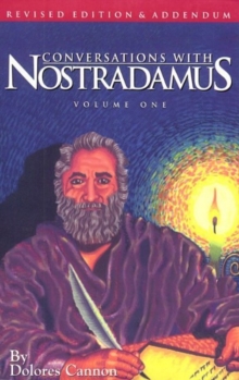 Conversations with Nostradamus:  Volume 1 : His Prophecies Explained