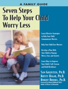 Seven Steps to Help Your Child Worry Less