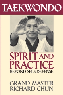 Taekwondo Spirit and Practice : Beyond Self-Defense