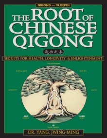 The Root of Chinese Qigong : Secrets of Health, Longevity, & Enlightenment, Paperback Book The Root of Chinese Qigong : Secrets of Health, Longevity, & Enlightenment, Paperback Book