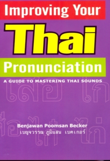 Improving Your Thai Pronunciation : A Guide to Mastering Thai Sounds, CD-Audio Book Improving Your Thai Pronunciation : A Guide to Mastering Thai Sounds, CD-Audio Book