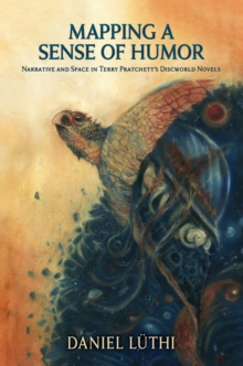 Mapping a Sense of Humor: Narrative and Space in Terry Pratchett's Discworld Novels