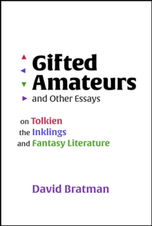 Gifted Amateurs and Other Essays: On Tolkien, the Inklings, and Fantasy Literature