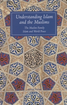Understanding Islam and the Muslims : The Muslim Family and Islam and World Peace