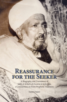 Reassurance for the Seeker : A Biography and Translation of Salih al-Jafari's al-Fawaid al-Ja fairyya, a commentary on Forty Prophetic Traditions, Paperback Book Reassurance for the Seeker : A Biography and Translation of Salih al-Jafari's al-Fawaid al-Ja fairyya, a commentary on Forty Prophetic Traditions, Paperback Book