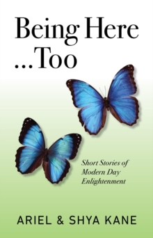 Being Here...Too : Short Stories of Modern Day Enlightenment