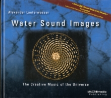 Water Sound Images : The Creative Music of the Universe