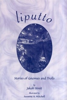 Liputto : Stories of Gnomes and Trolls, Paperback Book Liputto : Stories of Gnomes and Trolls, Paperback Book