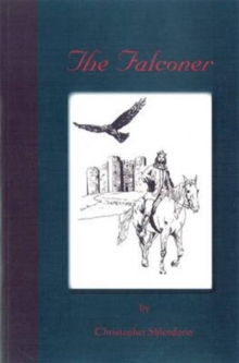 The Falconer : A Story of Frederick II of Hohenstaufen, Paperback / softback Book The Falconer : A Story of Frederick II of Hohenstaufen, Paperback / softback Book