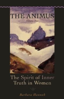 Animus : The Spirit of Inner Truth in Women, Paperback / softback Book Animus : The Spirit of Inner Truth in Women, Paperback / softback Book