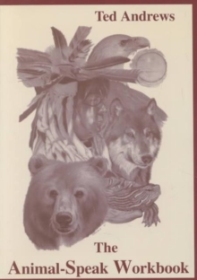 The Animal-Speak Workbook : Explore the Spiritual Wonders of the Animal World, Paperback / softback Book The Animal-Speak Workbook : Explore the Spiritual Wonders of the Animal World, Paperback / softback Book