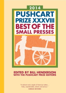 The Pushcart Prize XXXVIII : Best of the Small Presses 2014 Edition