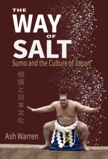 The Way of Salt : Sumo and the Culture of Japan