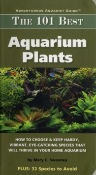 The 101 Best Aquarium Plants, Paperback Book The 101 Best Aquarium Plants, Paperback Book
