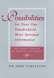 Possibilities for Over One Hundredfold More Spiritual Information : The Humble Approach in Theology and Science