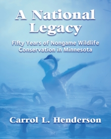 A National Legacy : Fifty Years of Nongame Wildlife Conservation in Minnesota