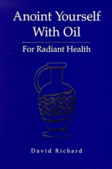 Anoint Yourself with Oil for Radiant Health : For Radiant Health, Paperback / softback Book Anoint Yourself with Oil for Radiant Health : For Radiant Health, Paperback / softback Book