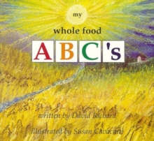My Whole Food ABC'S, Paperback / softback Book My Whole Food ABC'S, Paperback / softback Book