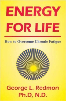 Energy for Life : How to Overcome Chronic Fatigue, Paperback / softback Book Energy for Life : How to Overcome Chronic Fatigue, Paperback / softback Book