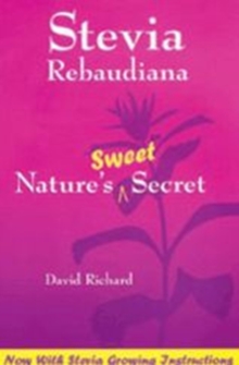 Stevia Rebaudiana : Natures Sweet Secret, Paperback / softback Book Stevia Rebaudiana : Natures Sweet Secret, Paperback / softback Book