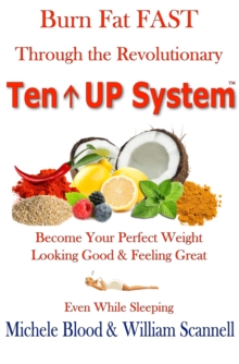 Burn Fat Fast Through The Revolutionary Ten Up System