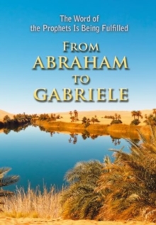 From Abraham to Gabriele : The Word of the Prophets Is Being Fulfilled