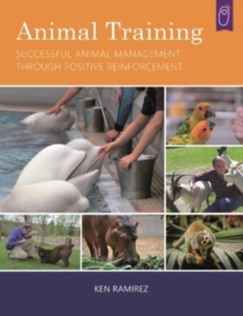 Animal Training : Successful Animal Management Through Positive Reinforcement