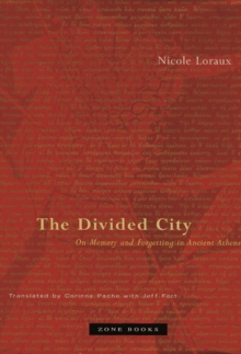 The Divided City : On Memory and Forgetting in Ancient Athens