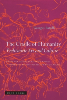 The Cradle Of Humanity : Prehistoric Art And Culture