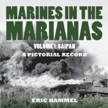 Marines in the Marianas : Volume 1 - Saipan