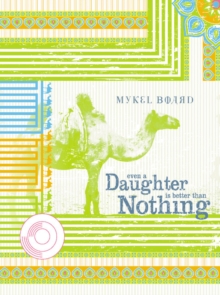 Even a Daughter is Better than Nothing, Paperback / softback Book Even a Daughter is Better than Nothing, Paperback / softback Book