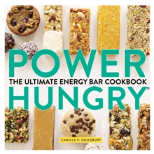 Power Hungry: The Ultimate Energy Bar Cookbook