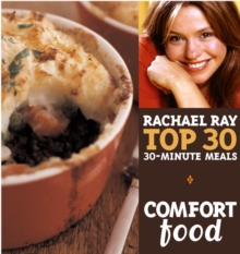 Comfort Food: Rachael Ray Top 30 30-Minute Meals