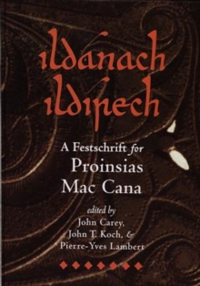 Ildanach Ildirech. A Festschrift for Proinsias Mac Cana, Hardback Book Ildanach Ildirech. A Festschrift for Proinsias Mac Cana, Hardback Book