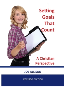 Setting Goals That Count : A Christian Perspective