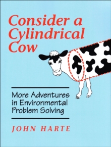 Consider a Cylindrical Cow : More adventures in environmental problem solving, Paperback / softback Book Consider a Cylindrical Cow : More adventures in environmental problem solving, Paperback / softback Book