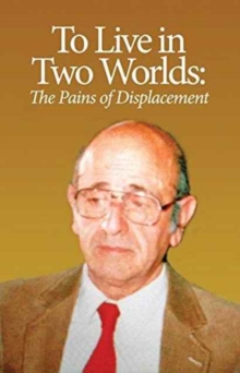 To Live in Two Worlds : The Pain of Displacement, Paperback / softback Book To Live in Two Worlds : The Pain of Displacement, Paperback / softback Book