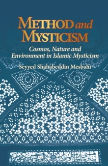 Method and Mysticism : Cosmos, Nature and Environment in Islamic Mysticism, Paperback Book Method and Mysticism : Cosmos, Nature and Environment in Islamic Mysticism, Paperback Book