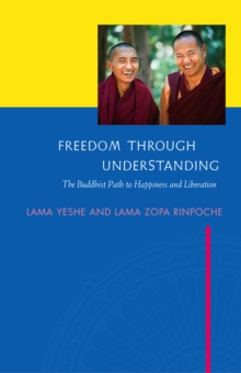 Freedom Through Understanding: The Buddhist Path To Happiness And Liberation