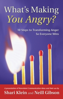 What's Making You Angry? : 10 Steps to Transforming Anger So Everyone Wins, Paperback / softback Book What's Making You Angry? : 10 Steps to Transforming Anger So Everyone Wins, Paperback / softback Book
