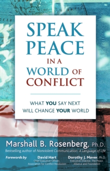 Speak Peace in a World of Conflict : What You Say Next Will Change Your World