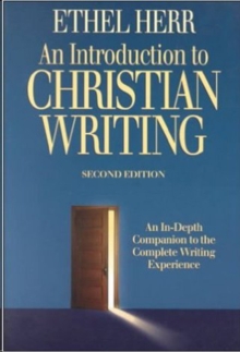 An Introduction to Christian Writing : An In-Depth Companion to the Christian Writing Experience, Paperback / softback Book An Introduction to Christian Writing : An In-Depth Companion to the Christian Writing Experience, Paperback / softback Book