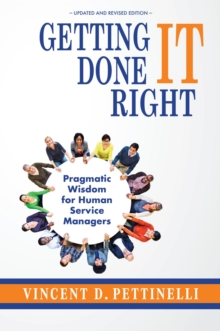 Getting IT Done Right: Pragmatic Wisdom For Human Service Managers