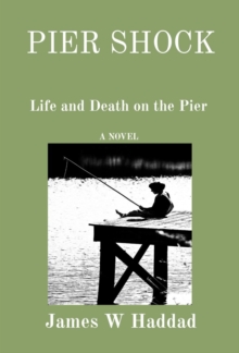 PIER SHOCK : Life and Death on the Pier  A NOVEL