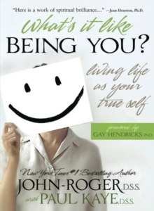 What's It Like Being You? : Living Life as Your True Self!