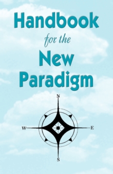 Handbook for the New Paradigm, Paperback Book Handbook for the New Paradigm, Paperback Book