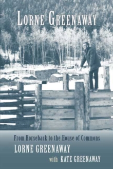 Lorne Greenaway : From Horseback to the House of Commons, Paperback Book Lorne Greenaway : From Horseback to the House of Commons, Paperback Book