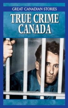 True Crime Canada Box Set : Canadian Crimes & Capers, Mobsters & Rumrunners of Canada, Multiple copy pack Book True Crime Canada Box Set : Canadian Crimes & Capers, Mobsters & Rumrunners of Canada, Multiple copy pack Book