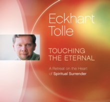 Touching the Eternal : A Retreat on the Heart of Spiritual Surrender, CD-Audio Book Touching the Eternal : A Retreat on the Heart of Spiritual Surrender, CD-Audio Book