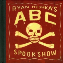 Ryan Heshka's ABC Spookshow, Hardback Book Ryan Heshka's ABC Spookshow, Hardback Book